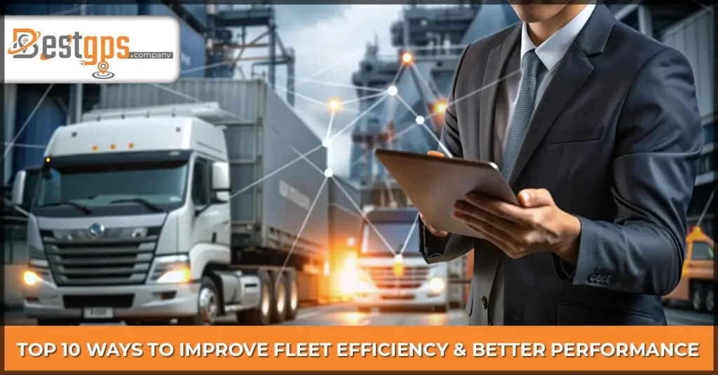 10 Best Ways To Improve Fleet Efficiency & Performance