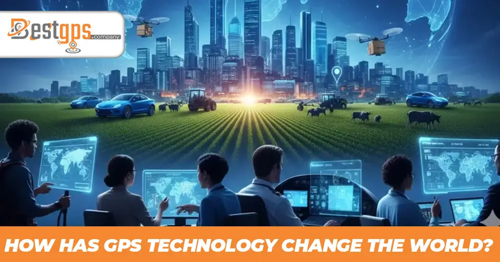 How Has GPS Technology Change The World
