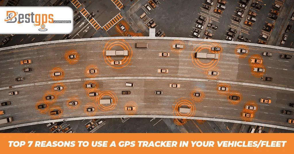 Top 7 Reasons to Use a GPS Tracker In your Vehicles_Fleet